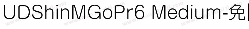 UDShinMGoPr6 Medium字体转换